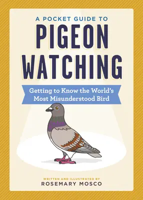 Vreckový sprievodca pozorovaním holubov: Ako spoznať najnepochopiteľnejšieho vtáka na svete - A Pocket Guide to Pigeon Watching: Getting to Know the World's Most Misunderstood Bird