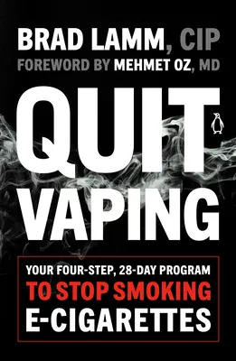 Prestaňte s vapingom: Váš 28-dňový program v štyroch krokoch, ako prestať fajčiť elektronické cigarety - Quit Vaping: Your Four-Step, 28-Day Program to Stop Smoking E-Cigarettes