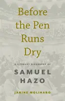 Skôr než vyschne pero: Literárny životopis Samuela Haza - Before the Pen Runs Dry: A Literary Biography of Samuel Hazo
