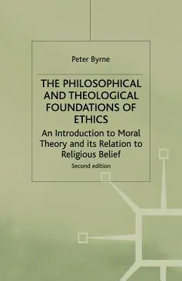 Filozofické a teologické základy etiky: Úvod do teórie morálky a jej vzťah k náboženskej viere - The Philosophical and Theological Foundations of Ethics: An Introduction to Moral Theory and Its Relation to Religious Belief