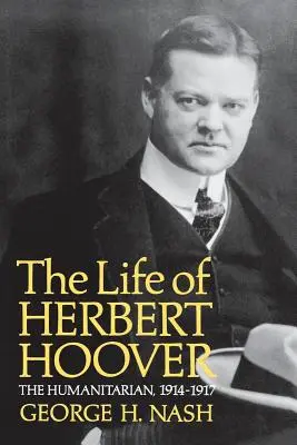 Život Herberta Hoovera: Humanitár, 1914 - 1917 - The Life of Herbert Hoover: The Humanitarian, 1914-1917