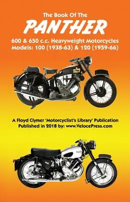 KNIHA ŤAŽKÝCH MOTOCYKLOV PANTHER 600 & 650 c.c. MODELY 100 (1938-63) & 120 (1959-66) - BOOK OF THE PANTHER 600 & 650 c.c. HEAVYWEIGHT MOTORCYCLES MODELS 100 (1938-63) & 120 (1959-66)