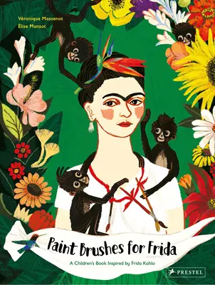 Štetce pre Fridu: Detská kniha inšpirovaná Fridou Kahlo - Paint Brushes for Frida: A Children's Book Inspired by Frida Kahlo