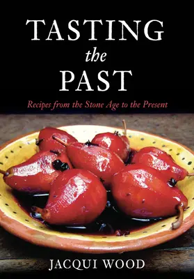 Ochutnávka minulosti: Britské jedlá od doby kamennej po súčasnosť - Tasting the Past: British Food from the Stone Age to the Present