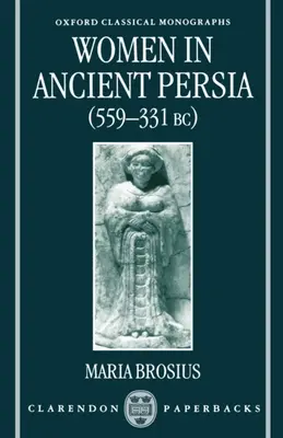 Ženy v starovekej Perzii v rokoch 559 - 331 pred n. l. - Women in Ancient Persia, 559-331 BC
