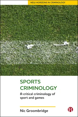 Športová kriminológia: Kritická kriminológia športu a hier - Sports Criminology: A Critical Criminology of Sport and Games