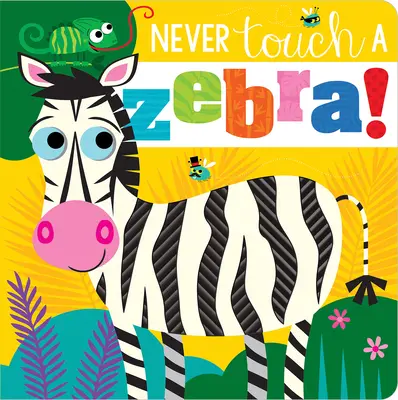 Nikdy sa nedotýkaj zebry! - Never Touch a Zebra!