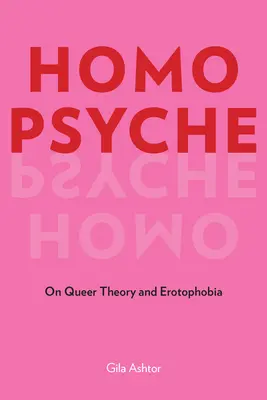 Homo Psyche: O teórii homosexuality a erotofóbii - Homo Psyche: On Queer Theory and Erotophobia