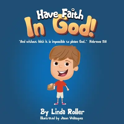 Verte v Boha! A bez viery nie je možné páčiť sa Bohu... Židom 11,6 - Have Faith in God!: And without faith it is impossible to please God... Hebrews 11:6