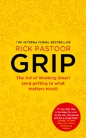 Uchopenie - Umenie pracovať inteligentne (a dostať sa k tomu, na čom najviac záleží) - Grip - The Art of Working Smart (and Getting to What Matters Most)