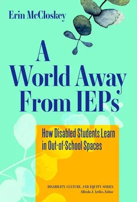 Svet ďaleko od IEP: Ako sa postihnutí žiaci učia v priestoroch mimo školy - A World Away from IEPs: How Disabled Students Learn in Out-Of-School Spaces