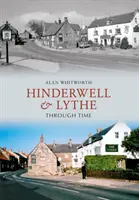 Hinderwell a Lythe v čase - Hinderwell & Lythe Through Time