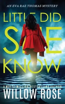 Little Did She Know: Zaujímavý, návykový tajomný román - Little Did She Know: An intriguing, addictive mystery novel