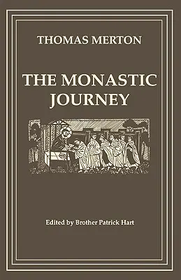 Mníšska cesta Thomasa Mertona - The Monastic Journey by Thomas Merton
