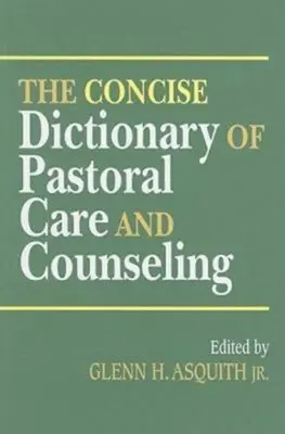 Stručný slovník pastoračnej starostlivosti a poradenstva - The Concise Dictionary of Pastoral Care and Counseling
