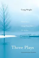 Tri hry: Melissa Arctic, Orange Flower Water a The Pavilion - Three Plays: Melissa Arctic, Orange Flower Water, and The Pavilion