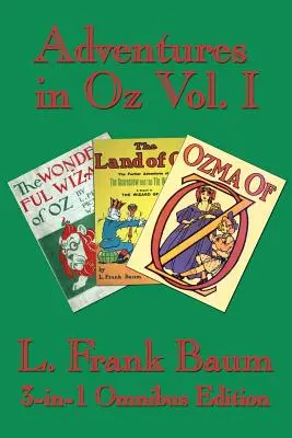 Dobrodružstvá v krajine Oz I. diel: Čarodejník zo zeme Oz, Podivuhodná krajina Oz, Ozma zo zeme Oz - Adventures in Oz Vol. I: The Wonderful Wizard of Oz, The Marvelous Land of Oz, Ozma of Oz