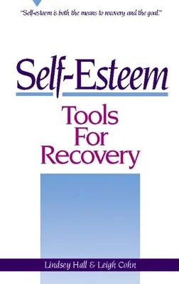 Nástroje sebaúcty na zotavenie: Sebavedomie je prostriedkom aj cieľom zotavenia - Self-Esteem Tools for Recovery: Self-Esteem Is Both the Means to Recovery and the Goal