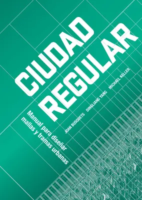 Mestské siete: Príručka pravidelného navrhovania miest - Urban Grids: Handbook on Regular City Design