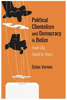 Politický klientelizmus a demokracia v Belize - Political Clientelism and Democracy in Belize