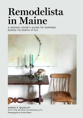 Remodelista v Maine: Dizajnérka, ktorá miluje dizajn: Sprievodca inšpirovaným štýlom, ktorý sa drží pri zemi - Remodelista in Maine: A Design Lover's Guide to Inspired, Down-To-Earth Style