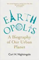 Earthhopolis: A Biography of Our Urban Planet (Životopis našej mestskej planéty) - Earthopolis: A Biography of Our Urban Planet
