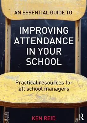 Základný sprievodca zlepšením dochádzky vo vašej škole: Praktické zdroje pre všetkých riadiacich pracovníkov škôl - An Essential Guide to Improving Attendance in Your School: Practical Resources for All School Managers