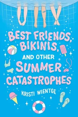 Najlepší priatelia, bikiny a iné letné katastrofy - Best Friends, Bikinis, and Other Summer Catastrophes