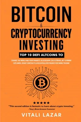 Investovanie do bitcoinu a kryptomien: Investovanie do kryptomien: Top 10 DeFi Altcoins to Change World and Your Finances, Blockchain, Cold Storage, NFT & Mining Explained, Smar - Bitcoin & Cryptocurrency Investing: Top 10 DeFi Altcoins to Change the World and Your Finances, Blockchain, Cold Storage, NFT & Mining Explained, Smar