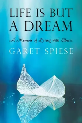 Život je len sen: Spomienky na život s chorobou - Life Is But A Dream: A Memoir of Living with Illness