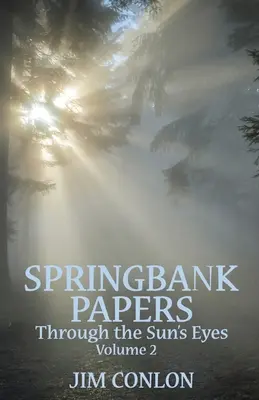 Springbank Papers, 2. zväzok: Očami slnka - Springbank Papers Volume 2: Through the Sun's Eyes