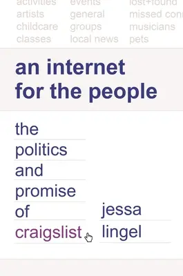 Internet pre ľudí: Politika a prísľub Craigslistu - An Internet for the People: The Politics and Promise of Craigslist