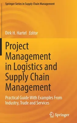Projektový manažment v logistike a riadení dodávateľského reťazca: Vychádzajúc z tejto publikácie, autorka sa venuje problematike logistiky a logistického manažmentu: Praktická príručka s príkladmi z priemyslu, obchodu a služieb - Project Management in Logistics and Supply Chain Management: Practical Guide with Examples from Industry, Trade and Services