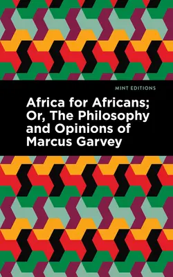 Afrika pre Afričanov: Filozofia a názory Marcusa Garveyho - Africa for Africans: Or, the Philosophy and Opinions of Marcus Garvey