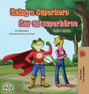 Byť superhrdinom Ser un superhroe: Dvojjazyčná kniha v angličtine a španielčine - Being a Superhero Ser un superhroe: English Spanish Bilingual Book