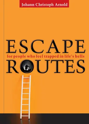 Escape Routes: Pre ľudí, ktorí sa cítia uväznení v životných peklách - Escape Routes: For People Who Feel Trapped in Life's Hells