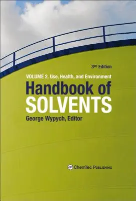 Príručka rozpúšťadiel, 2. diel: 2. diel: Použitie, zdravie a životné prostredie - Handbook of Solvents, Volume 2: Volume 2: Use, Health, and Environment