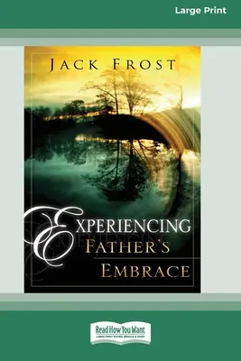 Zažívať Otcovo objatie (16pt Large Print Edition) - Experiencing Father's Embrace (16pt Large Print Edition)