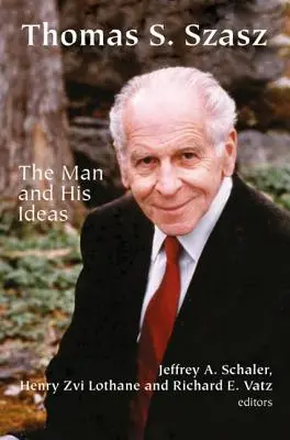 Thomas S. Szasz: Človek a jeho myšlienky - Thomas S. Szasz: The Man and His Ideas