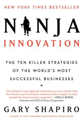Ninja inovácie: Inovácie: Desať smrtiacich stratégií najúspešnejších firiem sveta - Ninja Innovation: The Ten Killer Strategies of the World's Most Successful Businesses