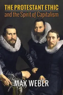Protestantská etika a duch kapitalizmu - The Protestant Ethic and the Spirit of Capitalism
