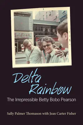Delta Rainbow: Nepoddajná Betty Bobo Pearsonová - Delta Rainbow: The Irrepressible Betty Bobo Pearson