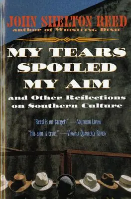 Moje slzy mi pokazili cieľ: A iné úvahy o južanskej kultúre - My Tears Spoiled My Aim: And Other Reflections on Southern Culture