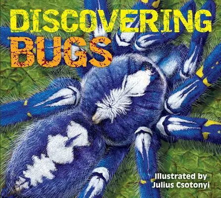 Objavovanie chrobákov: Spoznajte najúžasnejšie plazivé živočíchy na planéte - Discovering Bugs: Meet the Coolest Creepy Crawlies on the Planet