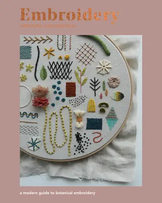 Vyšívanie: Moderný sprievodca botanickou výšivkou - Embroidery: A Modern Guide to Botanical Embroidery