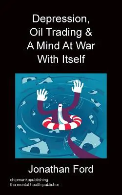Depresia, obchodovanie s ropou a myseľ vo vojne so sebou samou - Depression, Oil Trading & A Mind At War With Itself
