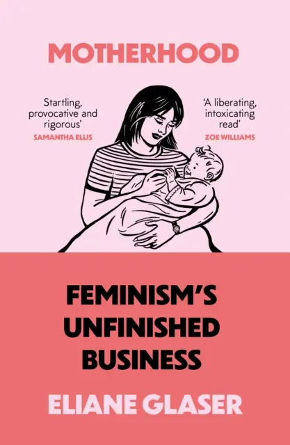 Materstvo - nedokončená záležitosť feminizmu - Motherhood - Feminism'S Unfinished Business