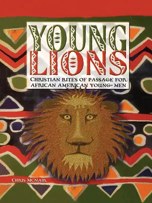 Mladí levi: Kresťanské rituály prechodu afroamerických mladých mužov - Young Lions: Christian Rites of Passage for African American Young Men