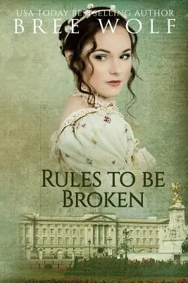 Pravidlá, ktoré treba porušiť: A Regency Romance: A Regency Romance: A Regency Romance: A Regency Romance: A Regency Romance - Rules to Be Broken: A Regency Romance