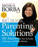 Veľká kniha rodičovských riešení - 101 odpovedí na každodenné výzvy a najbláznivejšie starosti - Big Book of Parenting Solutions - 101 Answers to Your Everyday Challenges and Wildest Worries